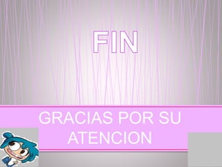 GRACIAS POR SU
ATENCION
 