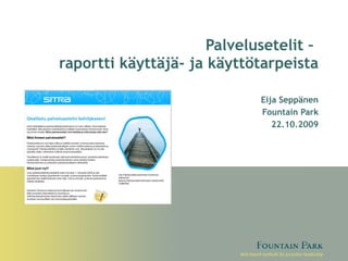 Palvelusetelit –  raportti käyttäjä- ja käyttötarpeista Eija Seppänen Fountain Park 22.10.2009 