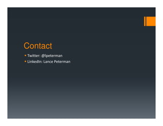Contact
Twitter: @lpeterman
LinkedIn: Lance Peterman
 
