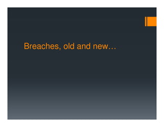 Breaches, old and new…
 