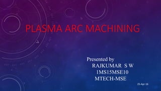 Plasma arc machining | PPTX