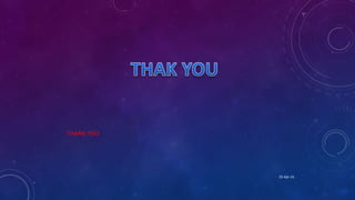 THANK YOU
25-Apr-16
 