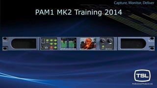 PAM1 MK2 Training 2014 
 