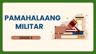 PAMAHALAANG
GRADE 6
MILITAR
 