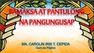 MA. CAROLIN IRIS T. CEPIDA
Guro sa Filipino
 