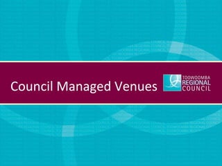 Council Managed Venues
 