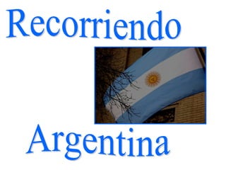 Recorriendo Argentina 