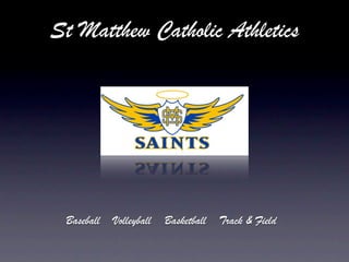 St Matthew Catholic Athletics




 Baseball   Volleyball   Basketball   Track & Field
 