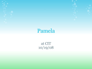 Pamela at CIT 10/19/08 