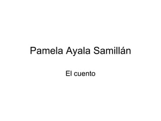 Pamela Ayala Samillán El cuento 