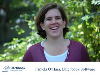 Pamela O ’ Hara, Batchbook Pamela O’Hara, Batchbook Software 