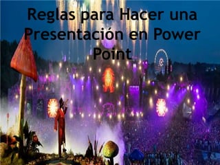 Reglas para Hacer una
Presentación en Power
Point