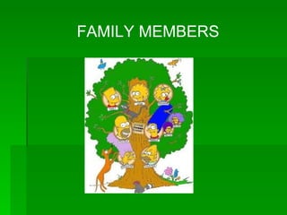 FAMILY MEMBERS 