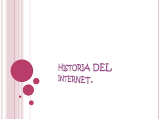 Historia del internet. 