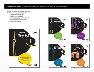 Diseño de cubiertas para la colección
de libros de lengua extranjera
- Composición visual
- Elección tipográfica
- Selección de la paleta de color
- Diseño de identificadores
- Ilustración digital
UMBRAL EDITORIAL / Diseño de cubiertas para la colección de libros de lengua extranjera
 