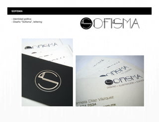 - Identidad gráfica
- Diseño “Sofisma”, lettering
SOFISMA
 