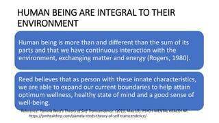 HUMAN BEING ARE INTEGRAL TO THEIR
ENVIRONMENT
Human being is more than and different than the sum of its
parts and that we...