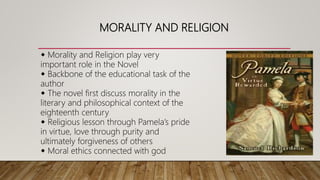 MORALITY AND RELIGION
◆ Morality and Religion play very
important role in the Novel
◆ Backbone of the educational task of ...