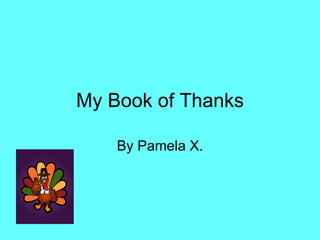 My Book of Thanks By Pamela X. 