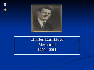 Charles Earl Lloyd Memorial 1920 - 2011 
