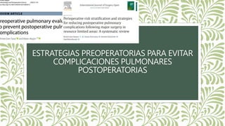 ESTRATEGIAS PREOPERATORIAS PARA EVITAR
COMPLICACIONES PULMONARES
POSTOPERATORIAS
 