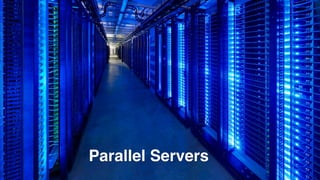 Parallel Servers
 