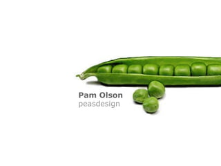 Pam Olson peasdesign 