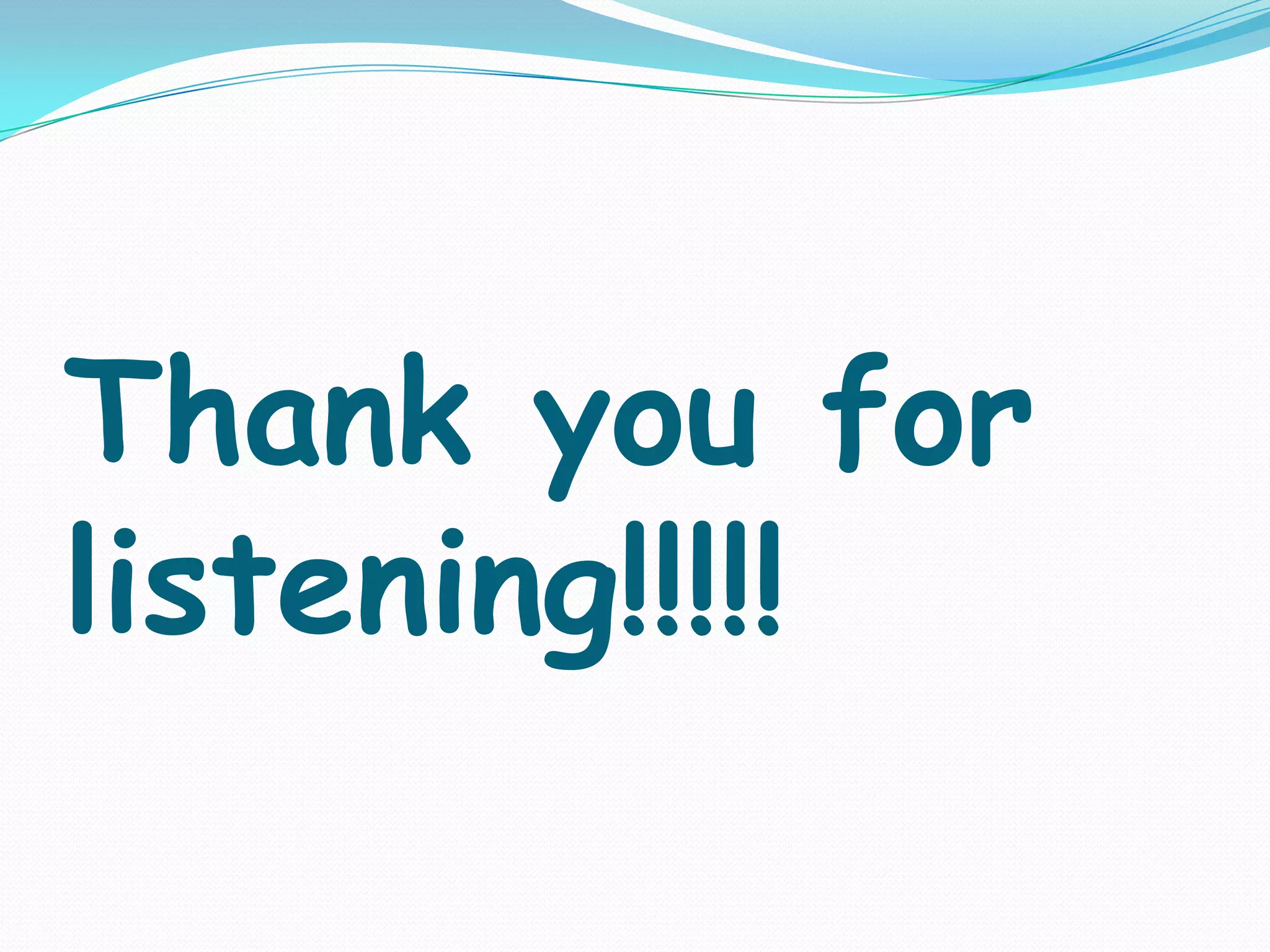 Thank you for
listening!!!!!
 