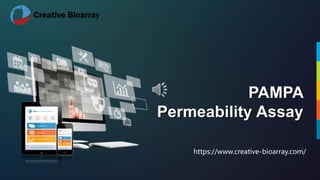 PAMPA
Permeability Assay
https://www.creative-bioarray.com/
 