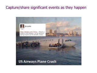 Capture/share significant events as they happen
 