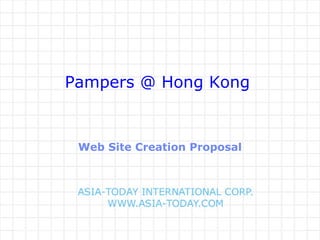 Pampers @ Hong Kong


 Web Site Creation Proposal
 