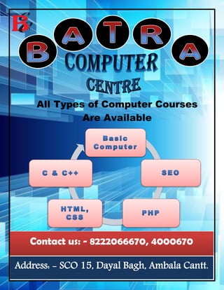 TT
All Types of Computer Courses
Are Available
Contact us: - 8222066670, 4000670
Address: - SCO 15, Dayal Bagh, Ambala Cantt.
 