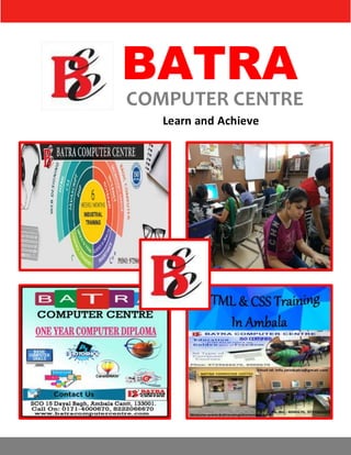 BATRA
COMPUTER CENTRE
Learn and Achieve
 