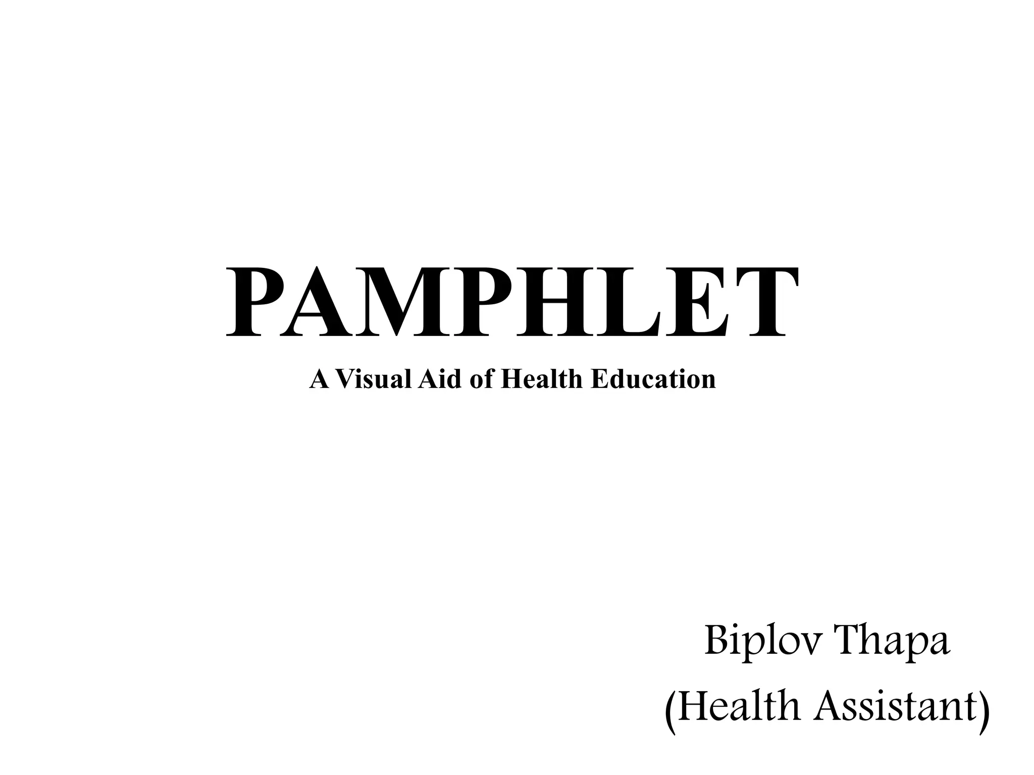 Pamphlet Powerpoint by Biplov Thapa (Health Assistant) | PPT 