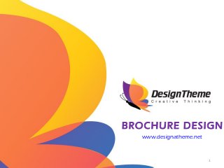 BROCHURE DESIGN
1
www.designatheme.net
 