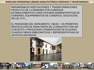 PAMPLONA PATRIMONIO URBANO-ARQUITECTÓNICO HEREDADO Y TRANSFORMADOPASAJE EN EL CENTRO HISTÓRICO Y DEMOLICIÓN DE UNA VIVIENDA VERNÁCULA PARA CREAR PASAJE Y CONSTRUIR VIVIENDAS0