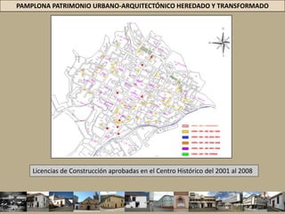 PAMPLONA PATRIMONIO URBANO-ARQUITECTÓNICO HEREDADO Y TRANSFORMADOLA TOPOGRÁFICA URBANA UNA LIMITANTE DEL CRECIMIENTOLA TOPOGRAFÍA MARCA UN CAMBIO CONTUNDENTE ENTRE LA CIUDAD ANTIGUA Y LOS NUEVOS DESARROLLOS.