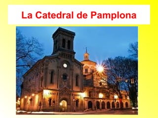 La Catedral de Pamplona 
 