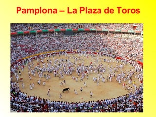 Pamplona – La Plaza de Toros 
 