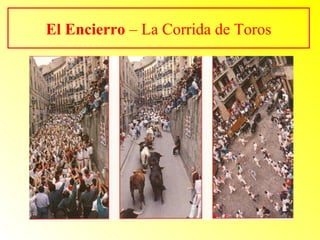 El Encierro – La Corrida de Toros 
 