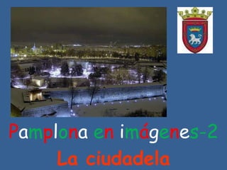 Pamplonaenimágenes-2 La ciudadela 