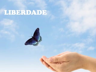 LIBERDADE
 