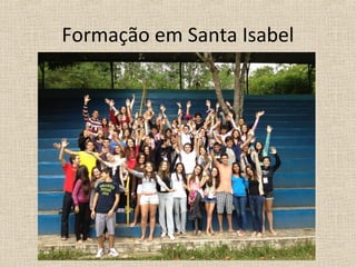 Formação em Santa Isabel
 