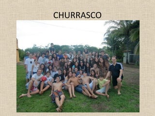 CHURRASCO
 