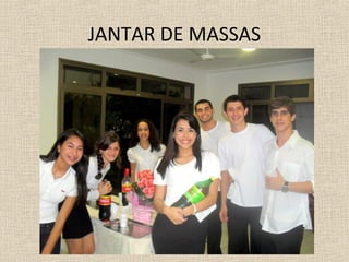 JANTAR DE MASSAS
 