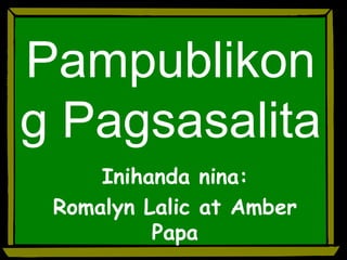 PampublikongPagsasalita Inihandanina: RomalynLalic at Amber Papa 