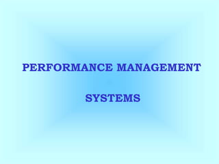 PERFORMANCE MANAGEMENT
SYSTEMS
 