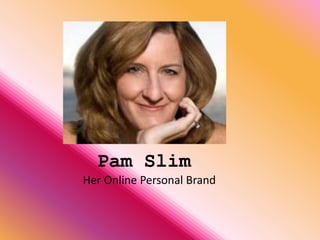 Pam Slim Her Online Personal Brand  