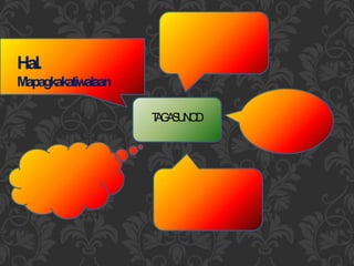 Hal.
Mapagkakatiwalaan
TAGASUNOD
 