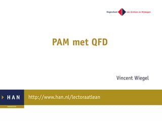 PAM met QFD
Vincent Wiegel
 